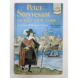 1954 Landmark Peter Stuyvesant Of Old New York By Anne & Russel Crouse - HC